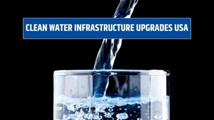 Clean Water Infrastructure Upgrades USA: Investments, Key Improvements, and Challenges