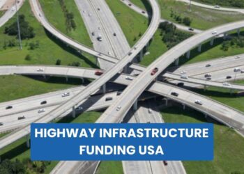 Highway Infrastructure Funding USA: How Federal, State, and Local Programs Support America’s Roads