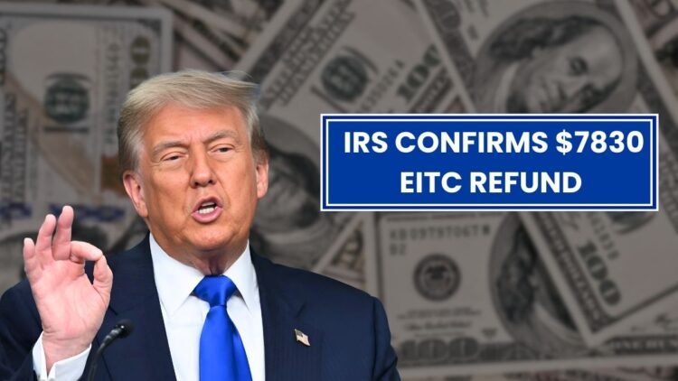 IRS Confirms $7830 EITC Refund for 2025: Earned Income Tax Credit Payout!