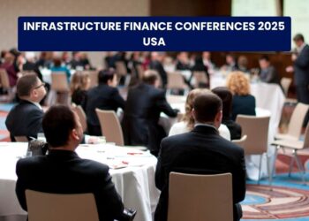 Infrastructure Finance Conferences 2025 USA: Key Events, Dates, and Opportunities