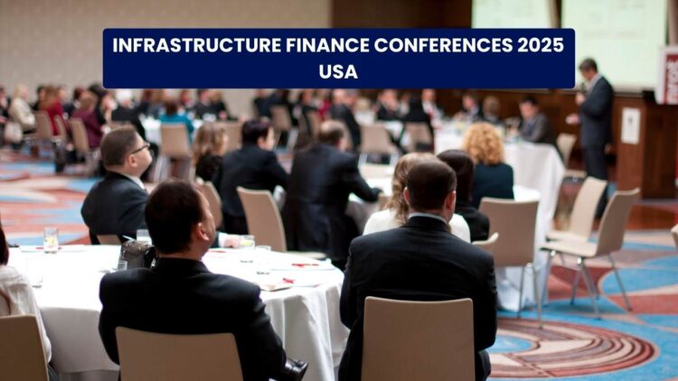 Infrastructure Finance Conferences 2025 USA: Key Events, Dates, and Opportunities
