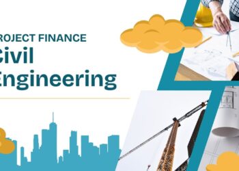 Project Finance in Civil Engineering: Structure, Benefits, Risks, and Much More!