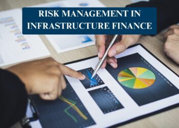 Risk Management in Infrastructure Finance: Strategies for Safer Project Investment