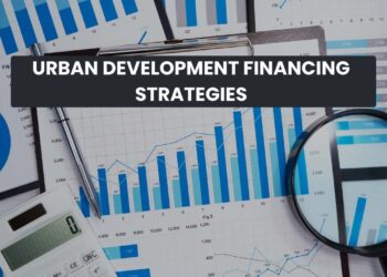 Urban Development Financing Strategies: Ensuring Sustainable and Efficient City Growth