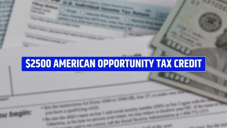 $2500 American Opportunity Tax Credit: Claim Now - Last Date Arriving!