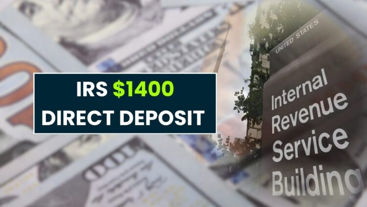 IRS $1400 Direct Deposit: Fact Check—What's the Reality Behind This Payment?