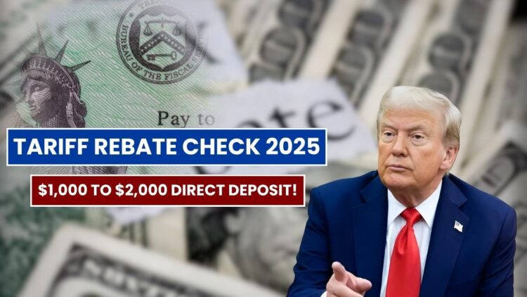 Tariff Rebate Check 2025: Donald Trump Proposed $1,000 to $2,000 Direct Deposit!