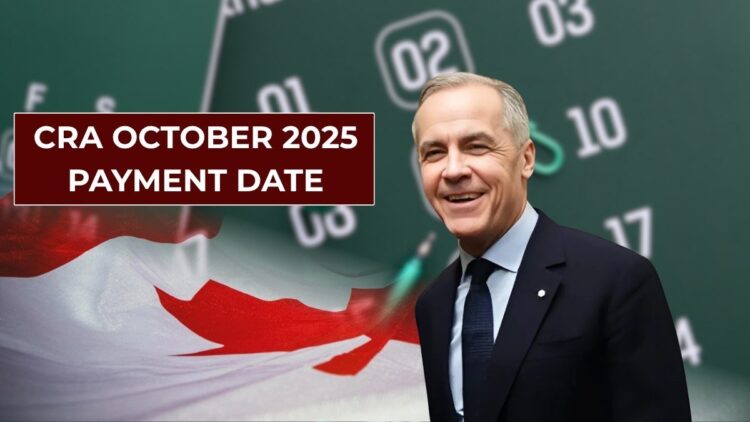 October 2025 CRA Payment Dates for Different Benefits - Payout Schedule Here!