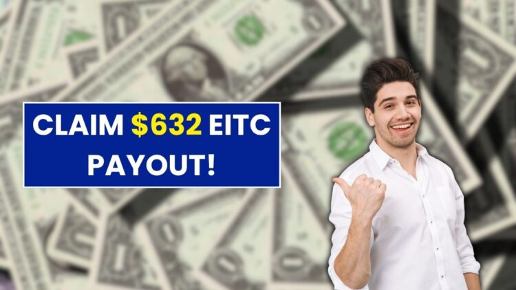 Claim $632 EITC: Deadline Arriving - Earned Income Tax Credit Payout!