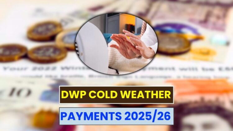 DWP Cold Weather Payments 2025/26: How Much, When It’s Paid, and Who Gets It