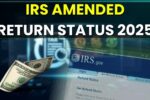 IRS Amended Return Status 2025: How Long It Really Takes?