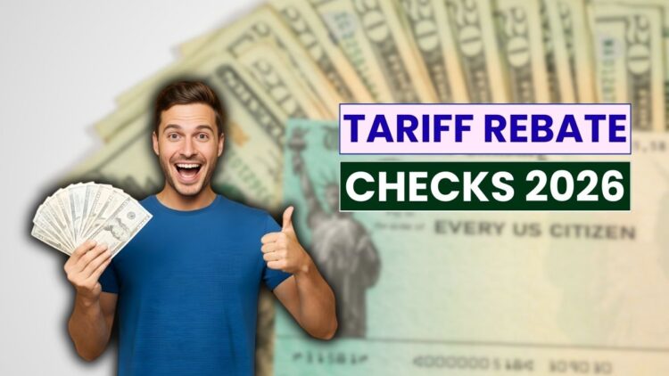 Tariff Rebate Checks 2026: Who Will Get Them and When Payments May Start